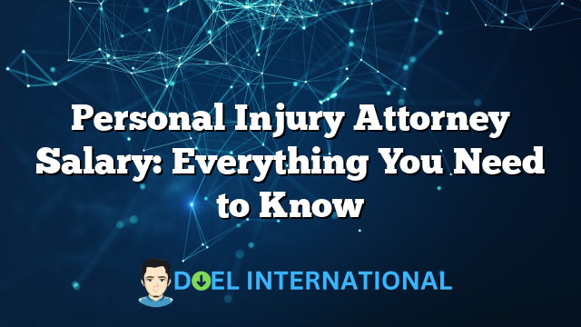 Personal Injury Attorney Salary: Everything You Need to Know