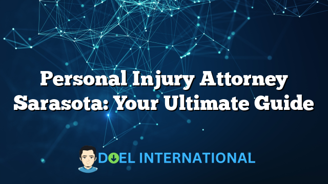 Personal Injury Attorney Sarasota: Your Ultimate Guide