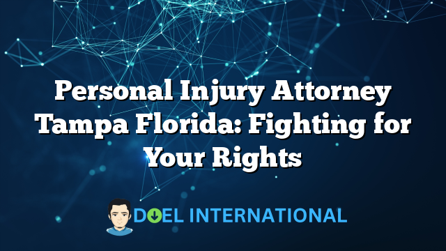 Personal Injury Attorney Tampa Florida: Fighting for Your Rights