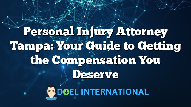 Personal Injury Attorney Tampa: Your Guide to Getting the Compensation You Deserve