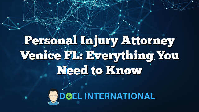 Personal Injury Attorney Venice FL: Everything You Need to Know