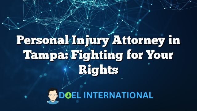 Personal Injury Attorney in Tampa: Fighting for Your Rights