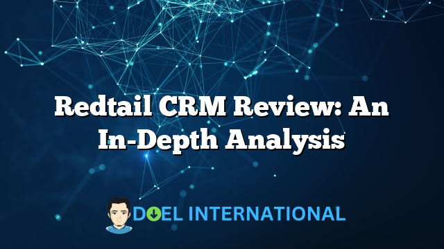 Redtail CRM Review: An In-Depth Analysis