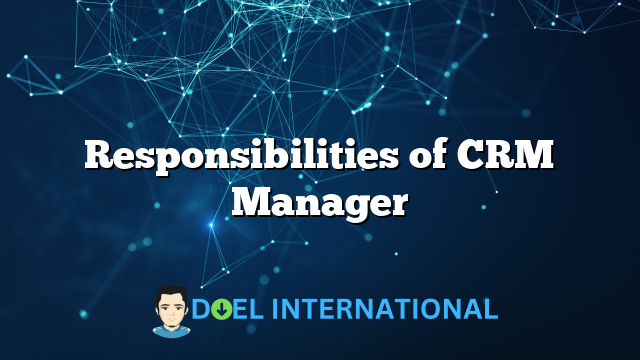 Responsibilities of CRM Manager