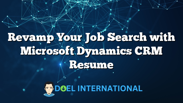 Revamp Your Job Search with Microsoft Dynamics CRM Resume