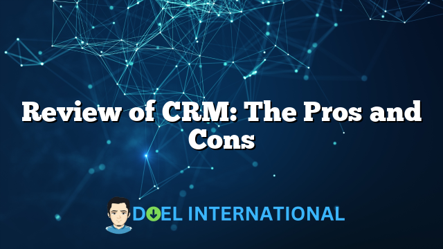 Review of CRM: The Pros and Cons