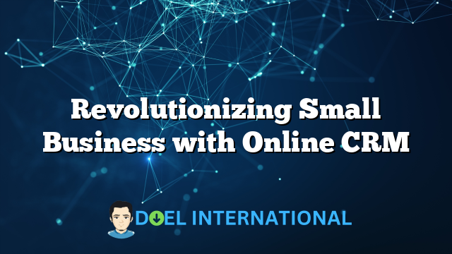 Revolutionizing Small Business with Online CRM