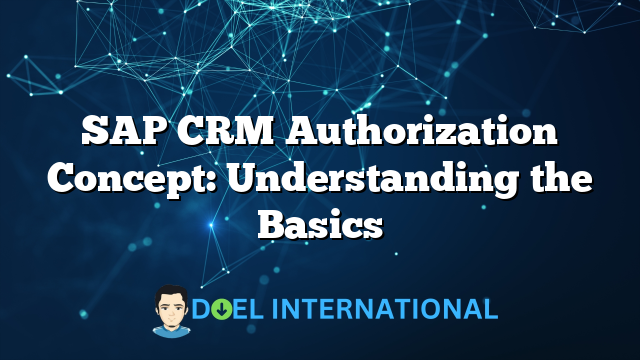 SAP CRM Authorization Concept: Understanding the Basics