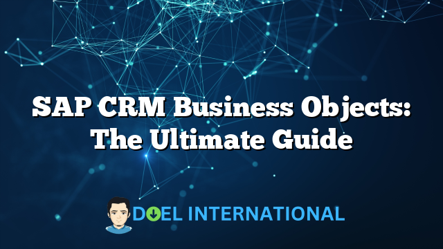 SAP CRM Business Objects: The Ultimate Guide