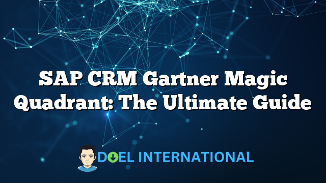 SAP CRM Gartner Magic Quadrant: The Ultimate Guide