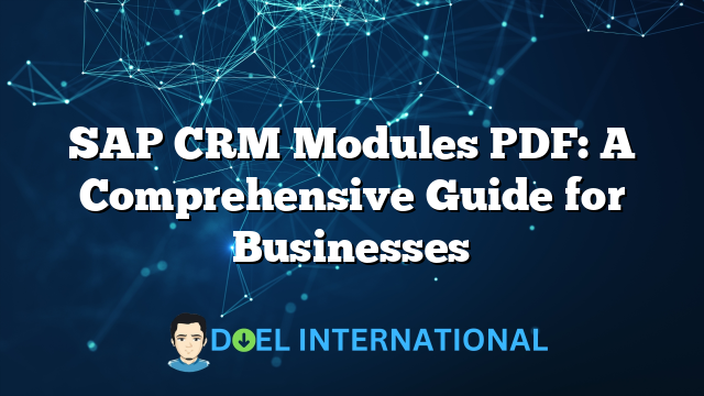 SAP CRM Modules PDF: A Comprehensive Guide for Businesses