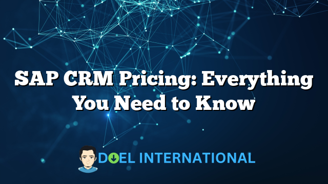 SAP CRM Pricing: Everything You Need to Know