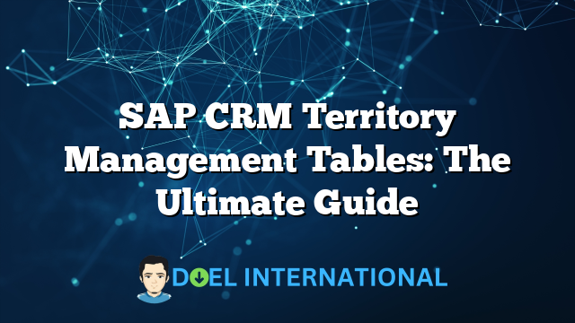 SAP CRM Territory Management Tables: The Ultimate Guide