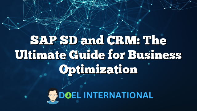 SAP SD and CRM: The Ultimate Guide for Business Optimization