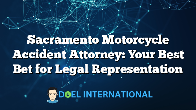 Sacramento Motorcycle Accident Attorney: Your Best Bet for Legal Representation