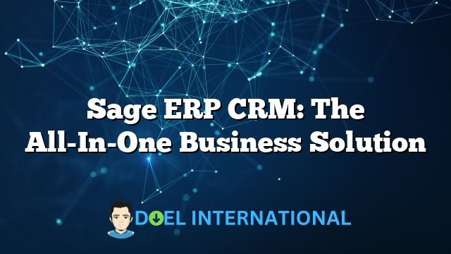 Sage ERP CRM: The All-In-One Business Solution