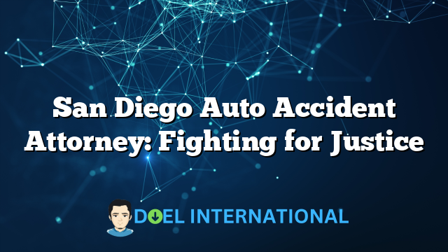 San Diego Auto Accident Attorney: Fighting for Justice