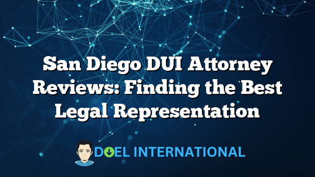 San Diego DUI Attorney Reviews: Finding the Best Legal Representation