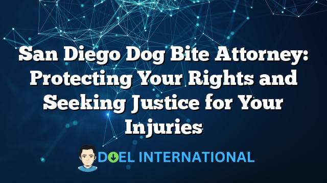 San Diego Dog Bite Attorney: Protecting Your Rights and Seeking Justice for Your Injuries