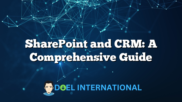 SharePoint and CRM: A Comprehensive Guide