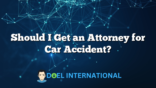 Should I Get an Attorney for Car Accident?