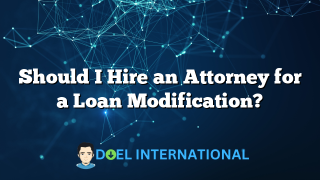 Should I Hire an Attorney for a Loan Modification?