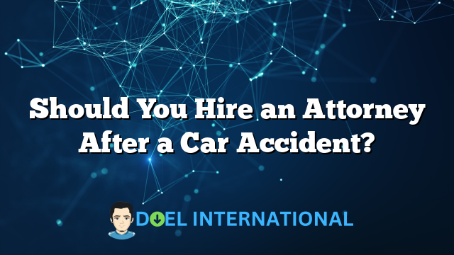 Should You Hire an Attorney After a Car Accident?