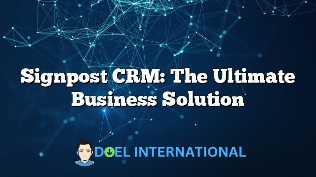 Signpost CRM: The Ultimate Business Solution