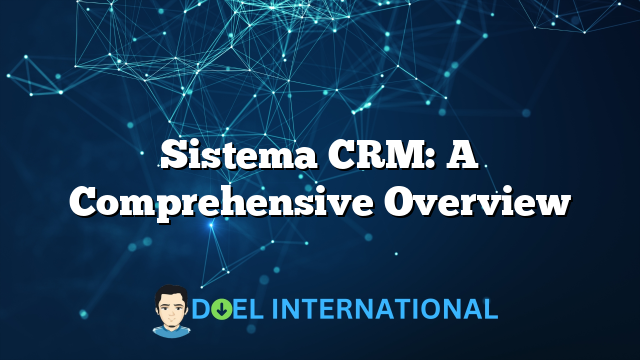 Sistema CRM: A Comprehensive Overview