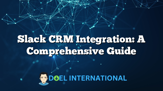 Slack CRM Integration: A Comprehensive Guide