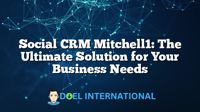 Social CRM Mitchell1: The Ultimate Solution for Your Business Needs