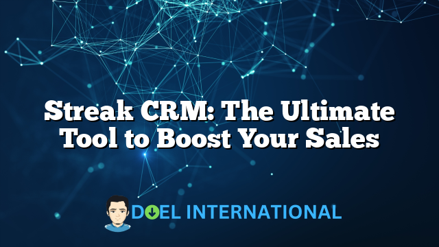 Streak CRM: The Ultimate Tool to Boost Your Sales