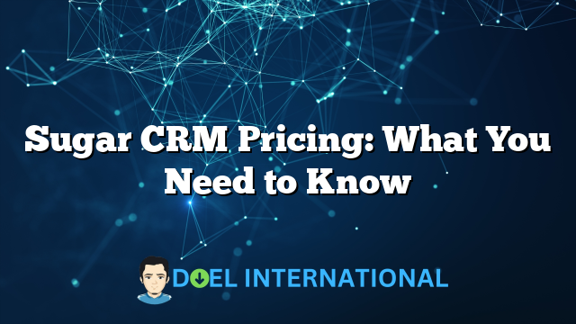 Sugar CRM Pricing: What You Need to Know