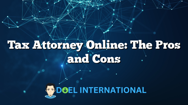 Tax Attorney Online: The Pros and Cons