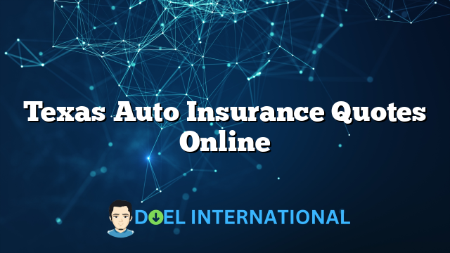 Texas Auto Insurance Quotes Online