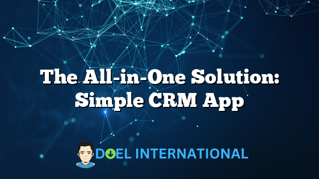 The All-in-One Solution: Simple CRM App