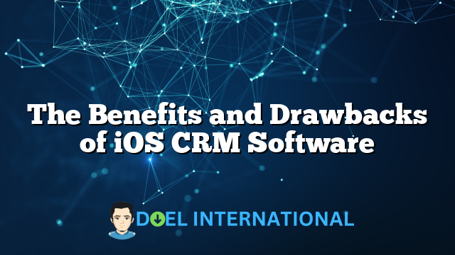 The Benefits and Drawbacks of iOS CRM Software