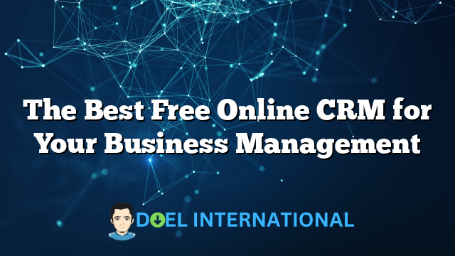 The Best Free Online CRM for Your Business Management