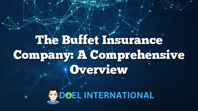 The Buffet Insurance Company: A Comprehensive Overview