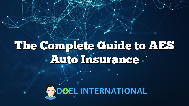 The Complete Guide to AES Auto Insurance