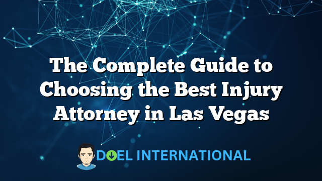 The Complete Guide to Choosing the Best Injury Attorney in Las Vegas