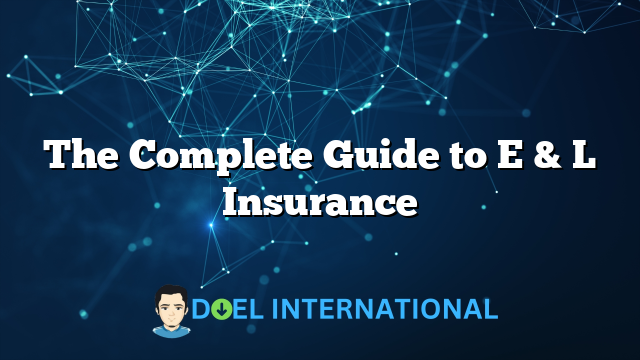 The Complete Guide to E & L Insurance