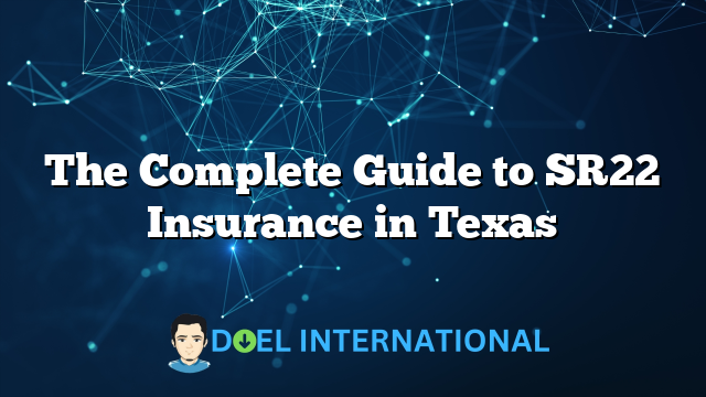 The Complete Guide to SR22 Insurance in Texas