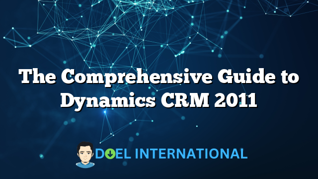 The Comprehensive Guide to Dynamics CRM 2011