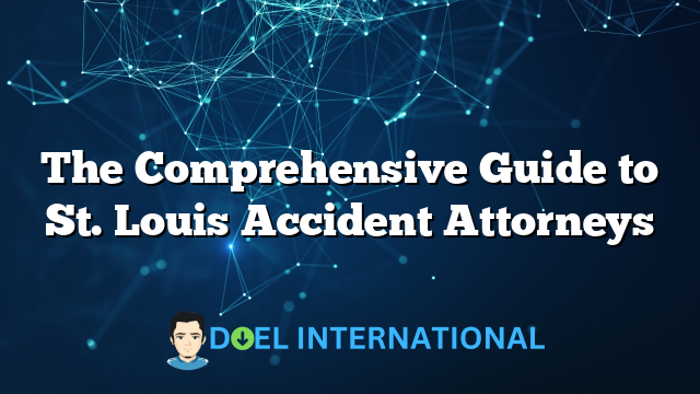 The Comprehensive Guide to St. Louis Accident Attorneys