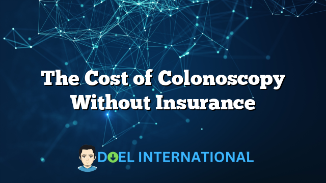 The Cost of Colonoscopy Without Insurance