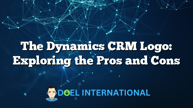 The Dynamics CRM Logo: Exploring the Pros and Cons