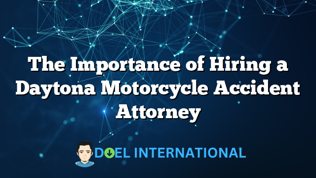 The Importance of Hiring a Daytona Motorcycle Accident Attorney