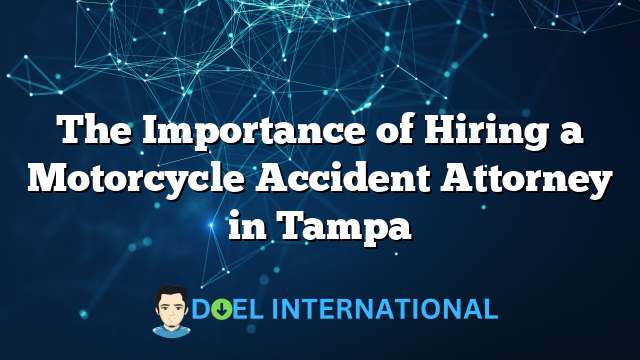 The Importance of Hiring a Motorcycle Accident Attorney in Tampa