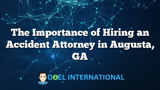 The Importance of Hiring an Accident Attorney in Augusta, GA